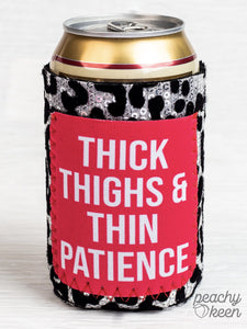 Thick Thighs & Thin Patience Can Cooler