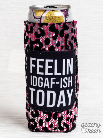 Feeling IDGAF-ish Today Slim Can Cooler