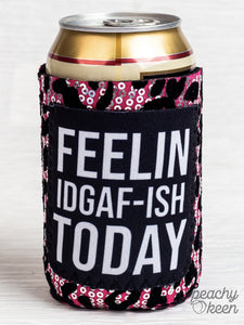 Feeling IDGAF-ish Today Can Cooler