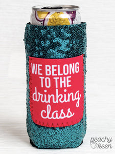 We Belong to the Drinking Class Slim Can Cooler