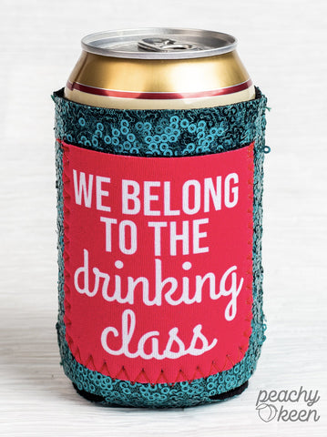We Belong to the Drinking Class Can Cooler