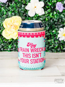 Hey Train Wreck! This Isn't Your Station Can Cooler
