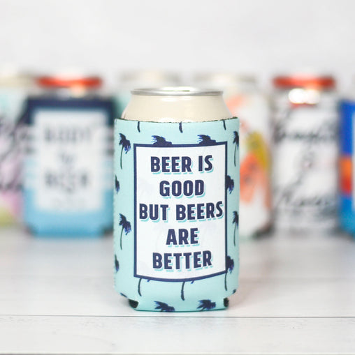 Beer is Good But Beers are Better Can Cooler