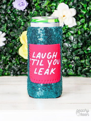 Laugh Till You Leak Slim Can Cooler